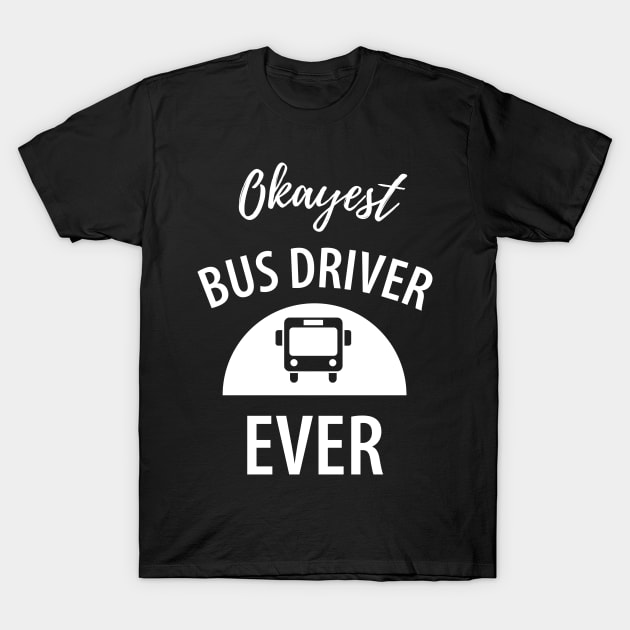 Funny bus driver saying T-Shirt by Johnny_Sk3tch